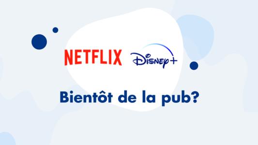 netflix disneyplus publicité ?