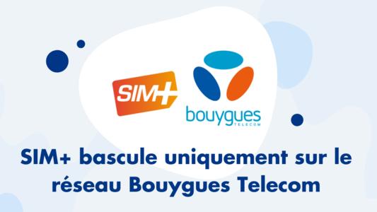 sim+ bouygues bascule réseau